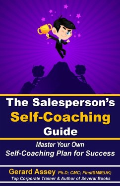 The Salesperson's Self-Coaching Guide: Master Your Own Self-Coaching Plan for Success (eBook, ePUB) - Assey, Gerard