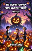 The Haunted Pumpkin Patch Adventure Begins Tonight (Halloween Series) (eBook, ePUB)