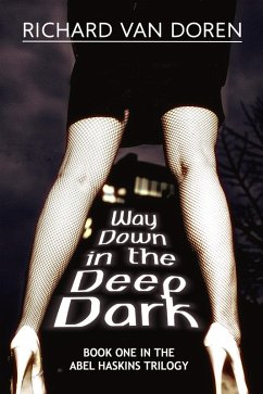 Way Down in the Deep Dark (Book One in The Abel Haskins Trilogy) (eBook, ePUB) - Doren, Richard van