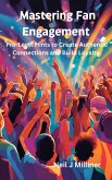Mastering Fan Engagement-Pro-Level Hints to Create Authentic Connections and Build Loyalty (eBook, ePUB) Mastering Fan Engagement-Pro-Level Hints to Create Authentic Connections and Build Loyalty (eBook, ePUB)