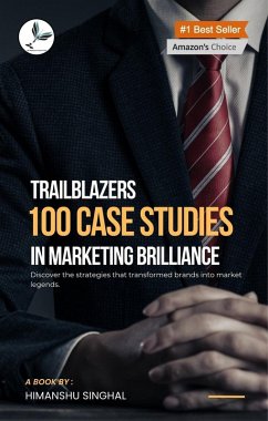 Trailblazers: 100 Case Studies in Marketing Brilliance (eBook, ePUB) - Singhal, Himanshu