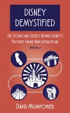 Disney Demystified: The Stories and Secrets Behind Disney's Favorite Theme Park Attractions Volume 1 (eBook, ePUB)