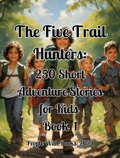 The Five Trail Hunters. 250 Short Adventure Stories for Kids Book 1 (eBook, ePUB) Cover The Five Trail Hunters. 250 Short Adventure Stories for Kids Book 1 (eBook, ePUB)