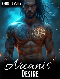 Arcanis' Desire (Fantasy Erotica, #1) (eBook, ePUB) - Cassidy, Keira