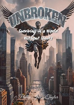 Unbroken: Surviving in a World Without Limits (Unhinged) (eBook, ePUB) - Taylor, Phillip Jason