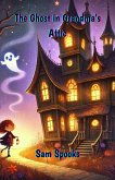 The Ghost in Grandma's Attic (Halloween Series) (eBook, ePUB)