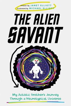 Cover The Alien Savant: My Autistic Brother's Journey Through a Neurotypical Universe (eBook, ePUB)