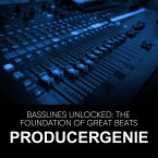 Basslines Unlocked: The Foundation of Great Beats (eBook, ePUB)