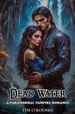 Dead Water: A Paranormal Vampire Romance (Kiera Hudson Vampire Detective Series Two, #7) (eBook, ePUB) Dead Water: A Paranormal Vampire Romance (Kiera Hudson Vampire Detective Series Two, #7) (eBook, ePUB)
