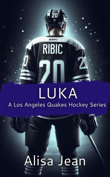 Luka (A Los Angeles Quakes Hockey Series, #2) (eBook, ePUB) Luka (A Los Angeles Quakes Hockey Series, #2) (eBook, ePUB)