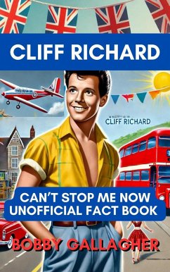 Cliff Richard: Cant Stop Me Now, Unofficial Fact Book (eBook, ePUB) - Gallagher, Bobby