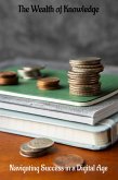 The Wealth of Knowledge: Navigating Success in a Digital Age (eBook, ePUB) The Wealth of Knowledge: Navigating Success in a Digital Age (eBook, ePUB)