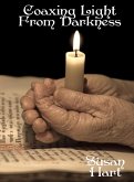 Coaxing Light From Darkness (eBook, ePUB) Coaxing Light From Darkness (eBook, ePUB)