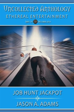 Job Hunt Jackpot! (Uncollected Anthology: Ethereal Entertainment Book 35) (eBook, ePUB) - Adams, Jason A.