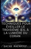 Techniques pour Éveiller le Troisième OEil à la Lumière du Coran (eBook, ePUB) Techniques pour Éveiller le Troisième OEil à la Lumière du Coran (eBook, ePUB)