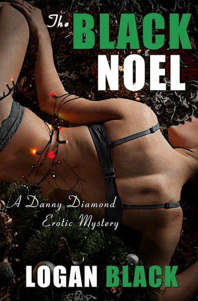 The Black Noel (A Danny Diamond Erotic Mystery) (eBook, ePUB) The Black Noel (A Danny Diamond Erotic Mystery) (eBook, ePUB)