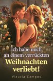 Ich habe mich an einem verrückten Weihnachten verliebt! (eBook, ePUB)