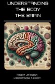 Understanding The Body The Brain (eBook, ePUB)
