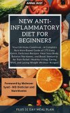 New Anti-Inflammatory Diet for Beginners: Complete Nutrition-Based Guide of Easy, Quick, Delicious Recipes. Heal Your Body, Balance Hormones, Boost Immunity for Pain Relief,Healthy Living,Weight Loss (eBook, ePUB) New Anti-Inflammatory Diet for Beginners: Complete Nutrition-Based Guide of Easy, Quick, Delicious Recipes. Heal Your Body, Balance Hormones, Boost Immunity for Pain Relief,Healthy Living,Weight Loss (eBook, ePUB)