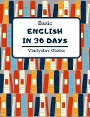 Basic English in 30 Days (English from A1 to C1, #1) (eBook, ePUB) Basic English in 30 Days (English from A1 to C1, #1) (eBook, ePUB)