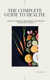 The Complete Guide to Health: How to Improve Digestion and Boost Your Well-being (eBook, ePUB) The Complete Guide to Health: How to Improve Digestion and Boost Your Well-being (eBook, ePUB)