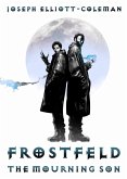 Frostfeld: The Mourning Son (Frostfeld Saga, #1) (eBook, ePUB) Frostfeld: The Mourning Son (Frostfeld Saga, #1) (eBook, ePUB)