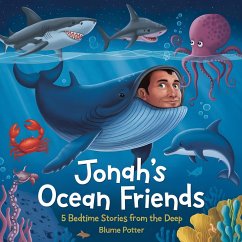 Jonah's Ocean Friends: 5 Bedtime Stories from the Deep (Bible Animal Bedtime Stories For Kids, #4) (eBook, ePUB) - Potter, Blume