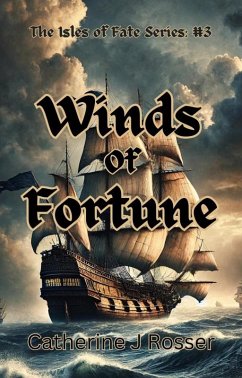 Winds of Fortune (The Isles of Fate Series, #3) (eBook, ePUB) - Rosser, Catherine J