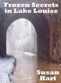 Frozen Secrets in Lake Louise (eBook, ePUB) Frozen Secrets in Lake Louise (eBook, ePUB)