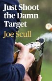 Just Shoot The Damn Target (eBook, ePUB)