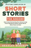 Uplifting Compilation of Short Stories for Seniors Easy to Read Heartwarming Short Stories in Large Print to Stimulate the Memory (Perfect Gift for Seniors Women and Men) (eBook, ePUB) Uplifting Compilation of Short Stories for Seniors Easy to Read Heartwarming Short Stories in Large Print to Stimulate the Memory (Perfect Gift for Seniors Women and Men) (eBook, ePUB)