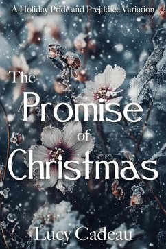 The Promise of Christmas: A Holiday Pride and Prejudice Variation (eBook, ePUB) - Cadeau, Lucy