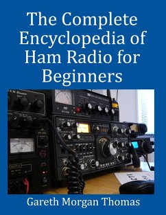 The Complete Encyclopedia of Ham Radio for Beginners (eBook, ePUB) - Thomas, Gareth