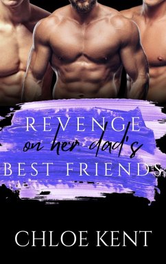 Cover Revenge on her Dad's Best Friends: Three Older Billionaires and a Determined Girl (Three Guys and a Girl Volume 2, #9) (eBook, ePUB)