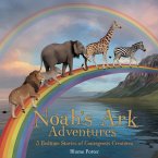 Noah's Ark Adventures: 5 Bedtime Stories of Courageous Creatures (Bible Animal Bedtime Stories For Kids, #1) (eBook, ePUB)