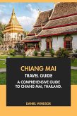 Chiang Mai Travel Guide: A Comprehensive Guide to Chiang Mai, Thailand (eBook, ePUB) Chiang Mai Travel Guide: A Comprehensive Guide to Chiang Mai, Thailand (eBook, ePUB)