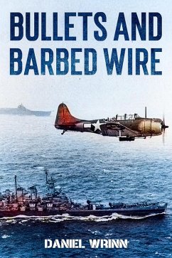 Bullets and Barbed Wire (eBook, ePUB) - Wrinn, Daniel