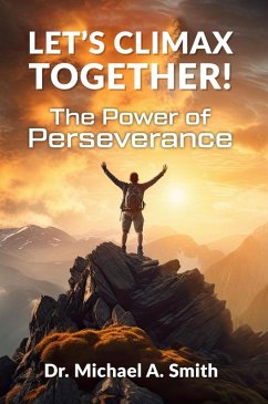Cover Let's Climax Together: The Power of Perseverance (eBook, ePUB)