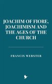Joachim of Fiore, Joachimism, and the Ages of the Church (eBook, ePUB)