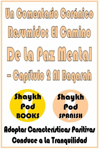 Un Comentario Coránico Resumido: El Camino De La Paz Mental - Capítulo 2 Al Baqarah (eBook, ePUB) Un Comentario Coránico Resumido: El Camino De La Paz Mental - Capítulo 2 Al Baqarah (eBook, ePUB)