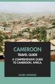 Cameroon Travel Guide: A Comprehensive Guide to Cameroon, Africa (eBook, ePUB) Cameroon Travel Guide: A Comprehensive Guide to Cameroon, Africa (eBook, ePUB)