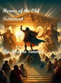 Heroes of the Old Testament (eBook, ePUB) Heroes of the Old Testament (eBook, ePUB)
