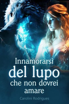 Cover Innamorarsi del Lupo che non Dovrei Amare (eBook, ePUB)
