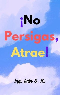 Cover ¡No persigas, Atrae! (eBook, ePUB)