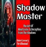 Shadow Master: The Art Of Mind Locks & Deception From The Shadows (eBook, ePUB)