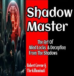 Shadow Master: The Art Of Mind Locks & Deception From The Shadows (eBook, ePUB) - Greene, Robert; Killuminati, The