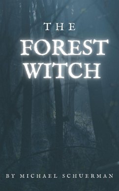 The Forest Witch (eBook, ePUB) - Schuerman, Michael