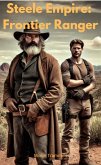 Steele Empire: Frontier Ranger (eBook, ePUB) Steele Empire: Frontier Ranger (eBook, ePUB)