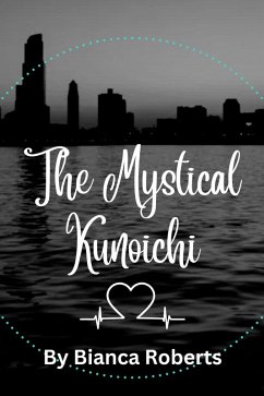 The Mystical Kunoichi (eBook, ePUB) - Roberts, Bianca