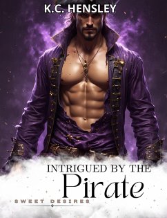 Cover Intrigued by the Pirate (Sweet Desires, #19) (eBook, ePUB)